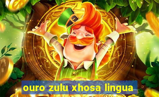 ouro zulu xhosa lingua